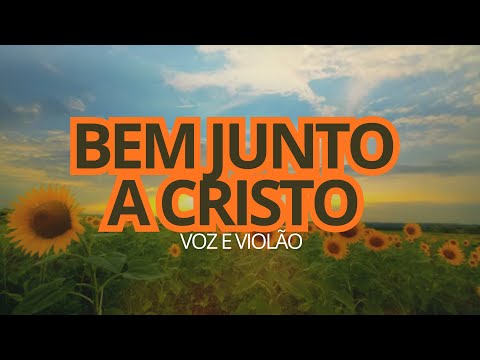 Bem Junto a Cristo (Voz e Violão) #hinarioadventista