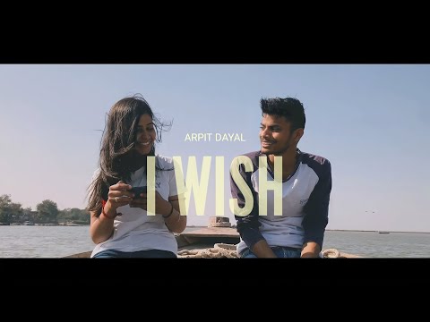 Arpit Dayal - I Wish (Official Music Video) | Dir. By Saurabh