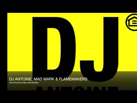 DJ Antoine, Mad Mark & FlameMakers feat. Max Barskih - Like A Hurricane (feat. Max Barskih)