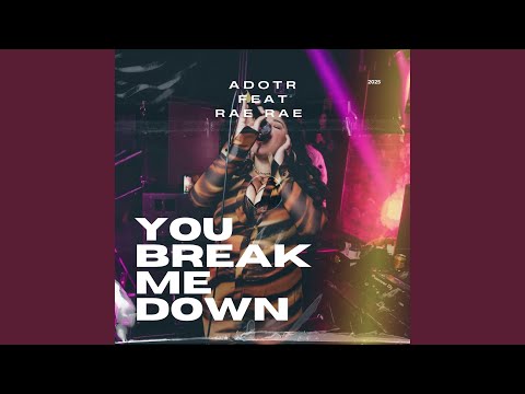 You Break Me Down (feat. A dot R)