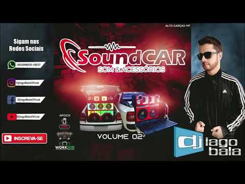 CD SOUND CAR SOM E ACESSÓRIOS DE ALTO GARÇAS-MT VOLUME 02 - DJ IAGO BALA