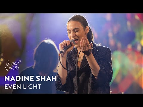 Nadine Shah - Even Light (Live) | Other Voices