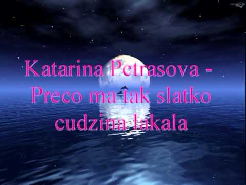 Katarina Petrasova - Preco ma tak slatko cudzina lakala