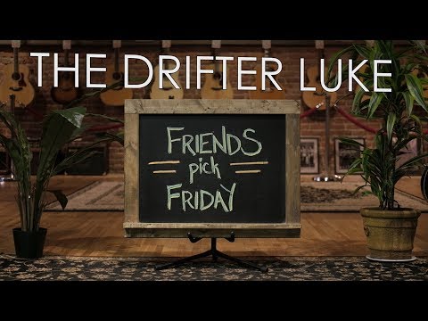 Friends Pick Friday - The Drifter Luke