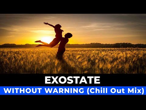 Exostate - Without Warning (Chill Out Mix)