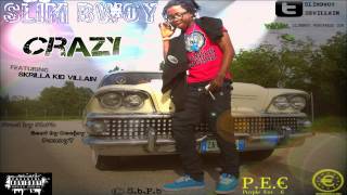 Slim Bwoy - Crazy ft Skrilla kid villain (prod by SbPb)