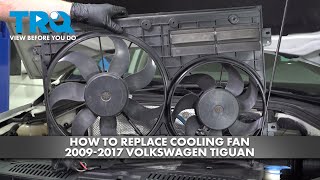 How to Replace Cooling Fan 2009-2017 Volkswagen Tiguan