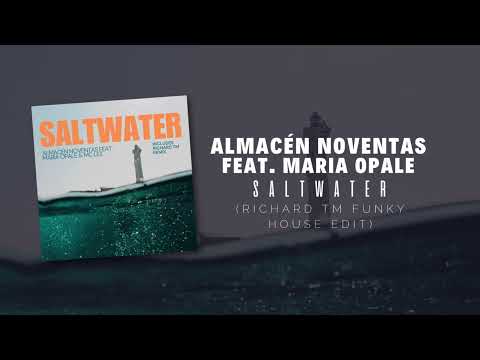 ALMACÉN NOVENTAS FEAT. MARIA OPALE - SALTWATER ⚓️ | RICHARD TM FUNKY HOUSE EDIT