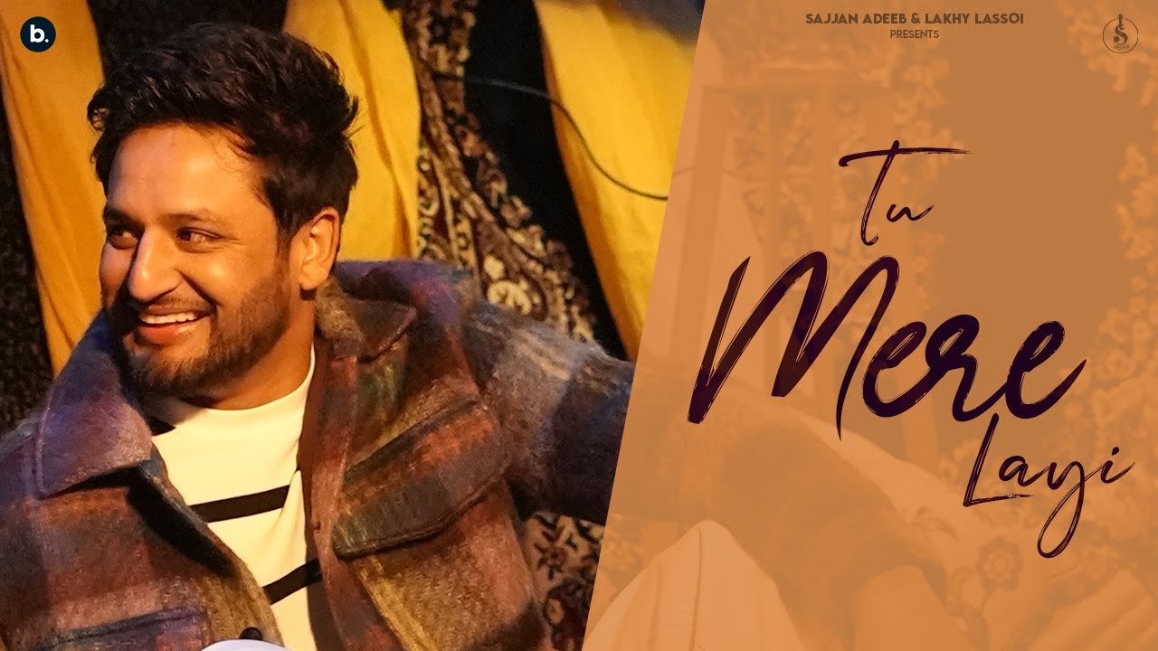 Tu Mere Layi Lyrics | Sajjan Adeeb