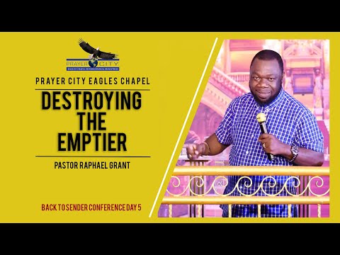 DESTROYING THE EMPTIER | BY PASTOR RAPHAEL GRANT