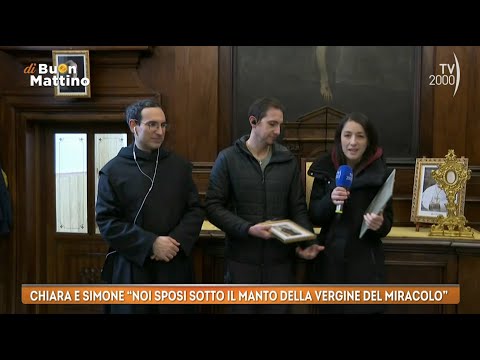 Di Buon Mattino (TV2000) - L'amore di Chiara e Simone sotto il manto della Madonna del Miracolo