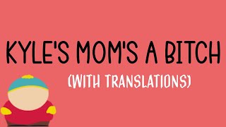 Kyle&#39;s Mom&#39;s a B*tch Lyrics | South Park | Translations Included