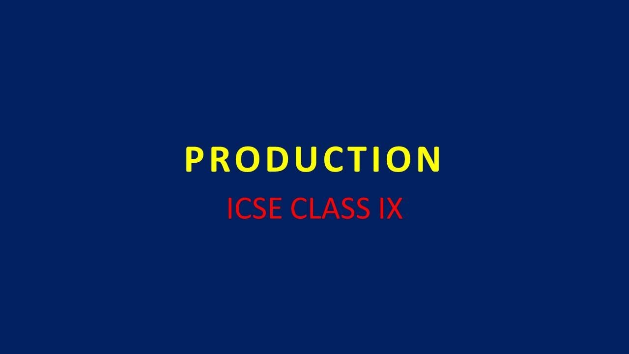Production | Commercial Studies | IX | ICSE