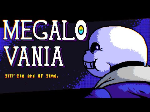 MEGALOVANIA: till' the end of time.
