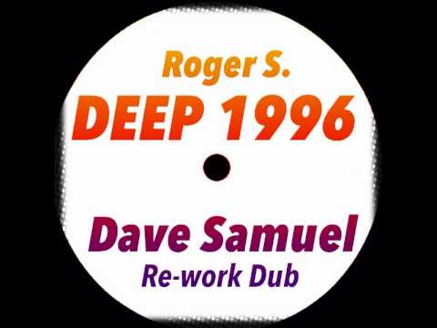Roger.S- Deep 1996 (Dave Samuel Rework Dub)