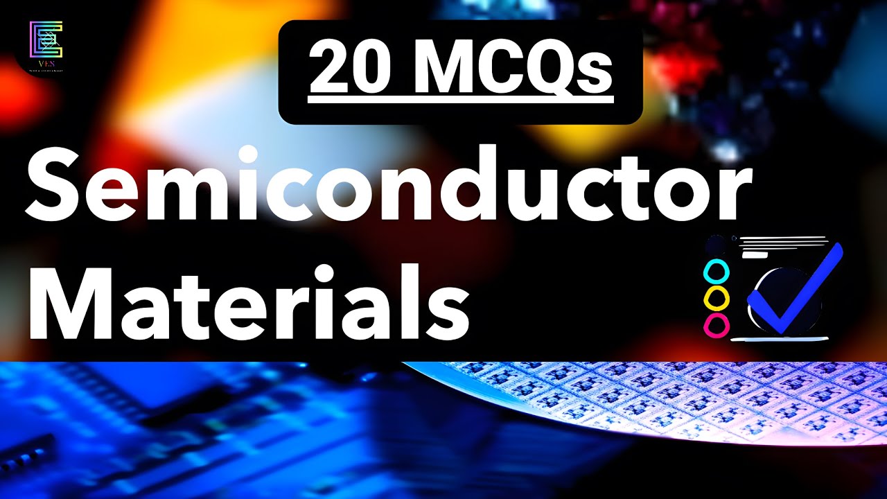 Semiconductor Materials : 20 MCQs Practice | Sharpen Up Skill | Electronics & Electrical MCQs Zone |