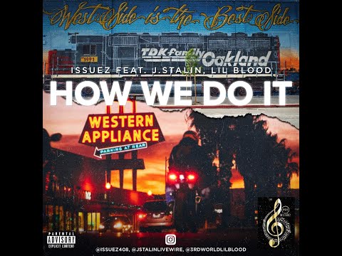 J. Stalin x Lil Blood x Issuez "How We Do It"