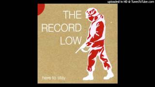 Here To Stay - The Record Low