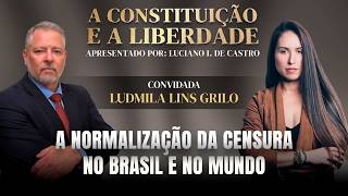 A NORMALIZAÇÃO DA CENSURA NO BRASIL E NO MUNDO: Luciano de Castro e Ludmila Lins Grilo