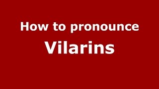 How to pronounce Vilarins