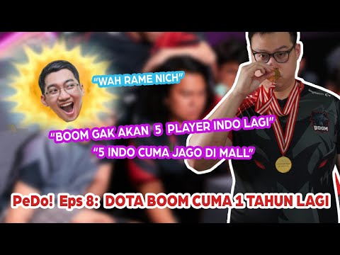 PeDo : Pendapat Dota Eps 8 Ft. CEO BOOM Esports - BOOM DOTA CUMA 1 TAHUN LAGI!! KENAPA!?!?!?