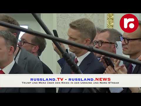 Trump und Merz über den Krieg in der Ukraine und Nord Stream Trump und Merz über den Krieg in der Ukraine und Nord Stream