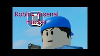 Roblox Arsenal Hacker Hacking to get a badge