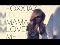 Foxxjazell-Mama love me (Audio & Lyrics 2013)