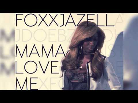 Foxxjazell-Mama love me (Audio & Lyrics 2013)