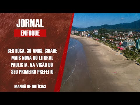 Primeiro prefeito de Bertioga analisa evolução do município