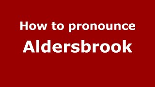 How to pronounce Aldersbrook
