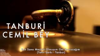 Tanburi Cemil Bey - Ben Sana Mecbûr Olmuşum Gel Yavrucağım [ Külliyat © 2016 Kalan Müzik ]