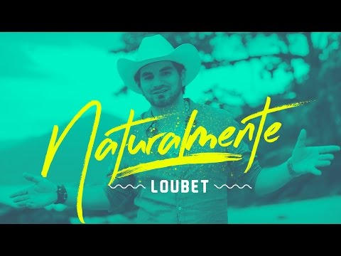 Loubet - Naturalmente | Clipe Oficial