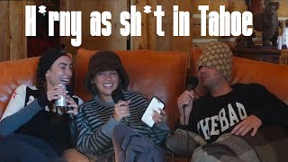 H*rny as sh*t in Tahoe with Lauren + Graydon