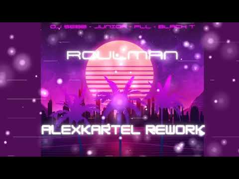 DJ SEBB ft  Junior, PLL, Black T - Roulman (ALEXKARTEL Rework)