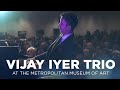 Vijay Iyer Trio At Metropolitan Museum of Art