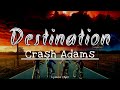 Crash Adams - Destination - [New Lyrics] 🎶🎵