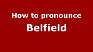 How to pronounce Belfield