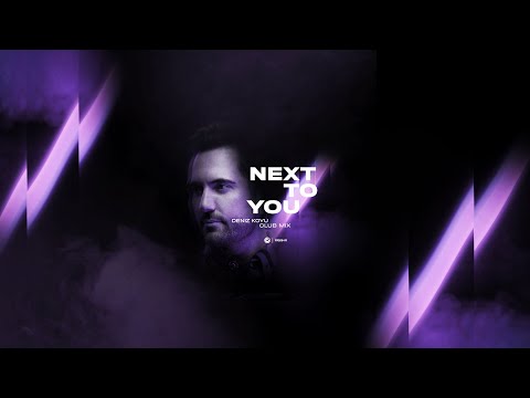 Deniz Koyu - Next To You (Club Mix)