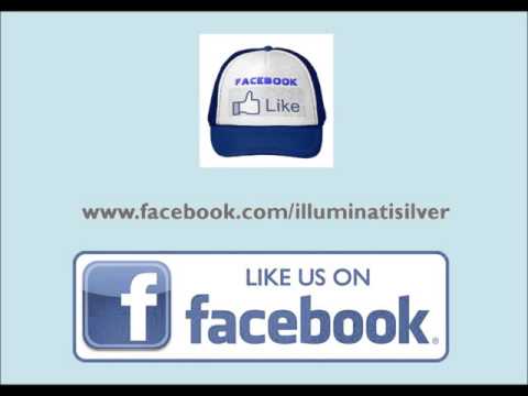 Illuminati Silver Launches New Face Book Page at  www. facebook. com/illuminatisilver Video