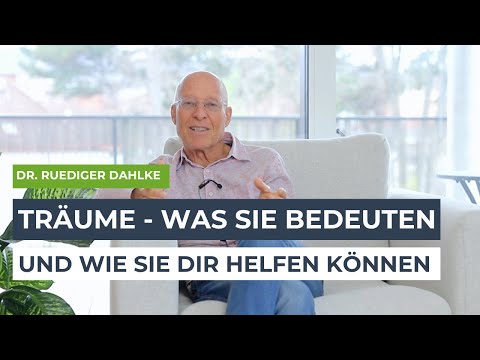 Träume – was sie bedeuten und wie sie helfen können - Dr. Ruediger Dahlke