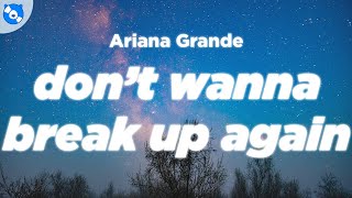 Ariana Grande - don't wanna break up again (Clean - Lyrics)