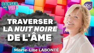Marie-Lise Labonté - Traverser la NUIT NOIRE de l&#39;âme