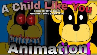 Fnaf 4 Animation A Child Like You Remix