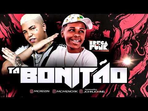 MC REIZIN , MC MENOR K - TÁ BONITÃO - REMIX BREGAFUNK ( C/LETRA )