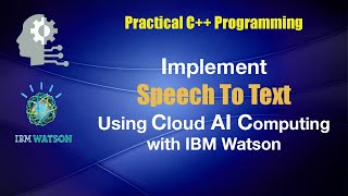 Speech to text using C++ and IBM Watson cloud AI service.