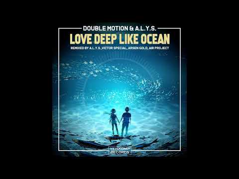 Double Motion & A.L.Y.S. - Love Deep Like Ocean (A.L.Y.S. Remix)