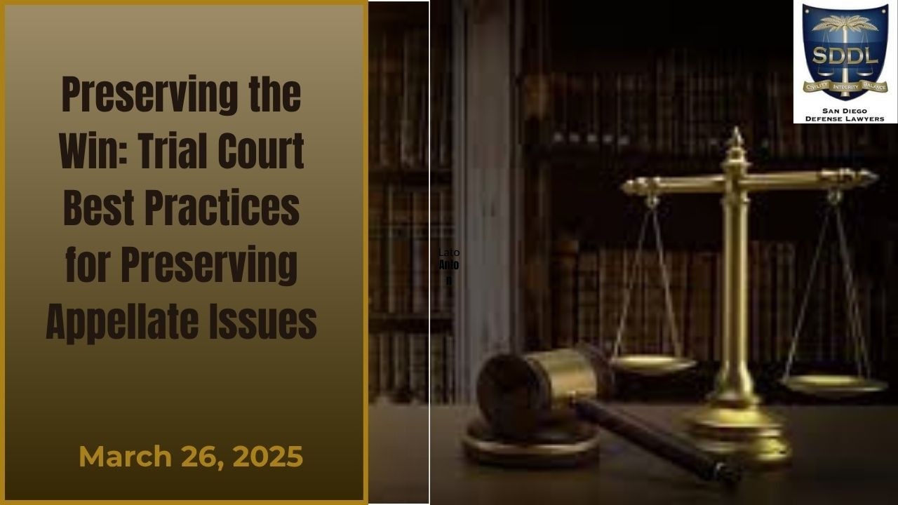 Preserving the Win: Trial Court Best Practices for Preserving Appellate Issues -- March 26, 2025