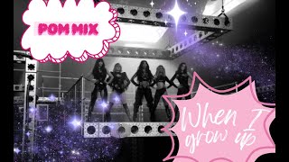 When I Grow Up - Pom Dance Mix