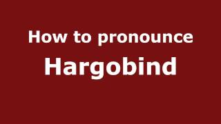 How to pronounce Hargobind